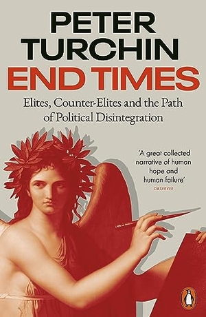 Turchin, Peter. End Times - Elites, Counter-Elites and the Path of Political Disintegration. Penguin Books Ltd (UK), 2024.