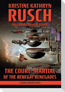 The Court-Martial of the Renegat Renegades