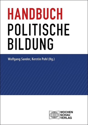 Sander, Wolfgang / Kerstin Pohl (Hrsg.). Handbuch politische Bildung - Studienausgabe. Wochenschau Verlag, 2022.