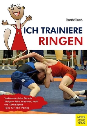 Barth, Katrin / Lothar Ruch. Ich trainiere Ringen. Meyer + Meyer Fachverlag, 2026.