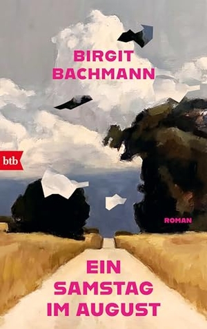 Bachmann, Birgit. Ein Samstag im August - Roman. Btb, 2026.