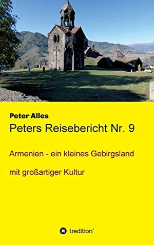 Alles, Peter. Peters Reisebericht Nr. 9 - Armenien - ein kleines Gebirgsland mit großartiger Kultur. tredition, 2020.