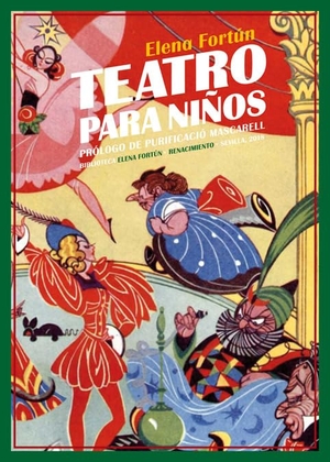 Fortún, Elena / Purificació Mascarell. Teatro para niños. Doce comedias. Editorial Renacimiento, 2018.