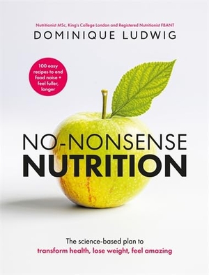 Ludwig, Dominique. No-Nonsense Nutrition - The Science-based Plan to Transform Health, Lose Weight, Feel Amazing. Pan Macmillan, 2026.