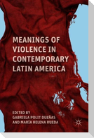 Meanings of Violence in Contemporary Latin America