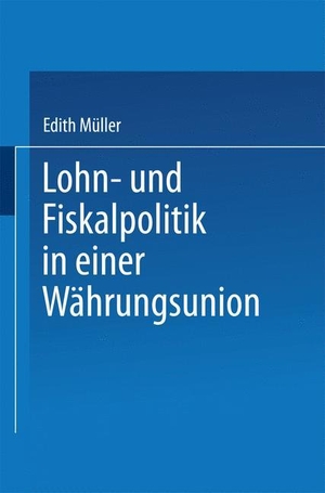 Müller, Edith. Lohn- und Fiskalpolitik in einer Währungsunion. Deutscher Universitätsverlag, 2000.