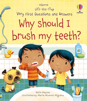 Daynes, Katie. Very First Questions and Answers Why Should I Brush My Teeth?. Usborne Publishing Ltd, 2020.
