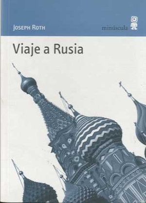 Roth, Joseph. Viaje a Rusia. Editorial Minuscula, S.L.U., 2008.