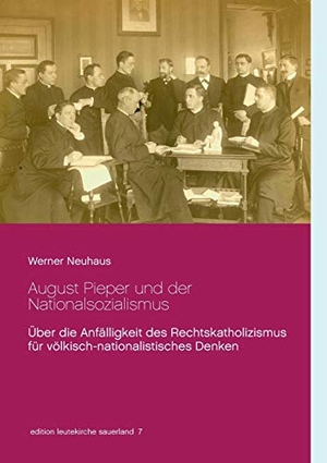 Neuhaus, Werner. August Pieper und der Nationalsozialismus - Über die Anfälligkeit des Rechtskatholizismus für völkisch-nationalistisches Denken. Books on Demand, 2017.