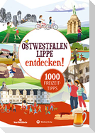 Ostwestfalen:Lippe entdecken! 1000 Freizeittipps : Natur, Kultur, Sport, Spaß