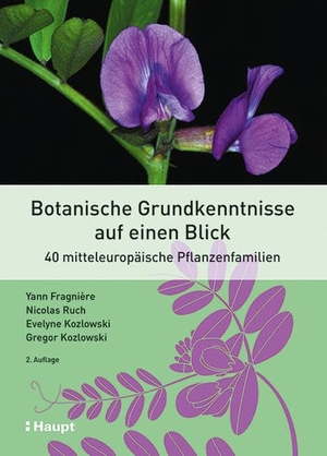 Fragnière, Yann / Ruch, Nicolas et al. Botanische Grundkenntnisse auf einen Blick - 40 mitteleuropäische Pflanzenfamilien. Haupt Verlag AG, 2021.