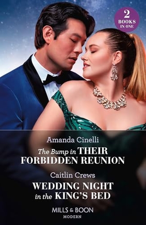 Cinelli, Amanda / Caitlin Crews. The Bump In Their Forbidden Reunion / Wedding Night In The King's Bed - The Bump in Their Forbidden Reunion (The Fast Track Billionaires' Club) / Wedding Night in the King's Bed. HarperCollins, 2024.