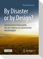 By Disaster or by Design?