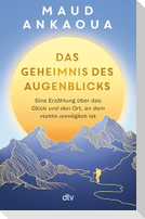 Das Geheimnis des Augenblicks