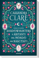 Storia di illustri Shadowhunters e Abitanti del mondo dei Nascosti
