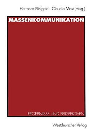 Mast, Claudia / Hermann Fünfgeld (Hrsg.). Massenkommunikation - Ergebnisse und Perspektiven. VS Verlag für Sozialwissenschaften, 2012.