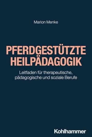 Menke, Marion. Pferdgestützte Heilpädagogik - Leitfaden für therapeutische, pädagogische und soziale Berufe. Kohlhammer W., 2024.