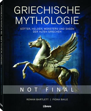 Rowan, Bartlett / Fiona Baile. Griechische Mythologie - Götter, Helden, Monster und Sagen der alten Griechen. Librero b.v., 2026.