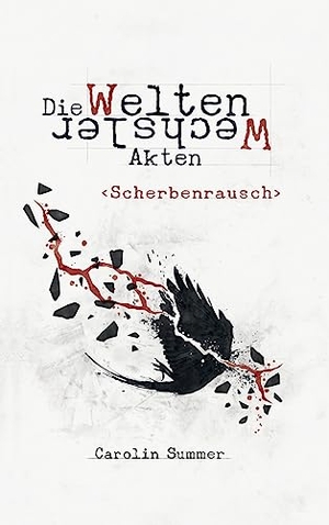 Summer, Carolin. Scherbenrausch - Die WeltenWechsler Akten Band 2. tredition, 2019.