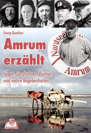 Quedens, Georg. Amrum erzählt - Sagen, Geschichten, Düntjes und wahre Begebenheiten. Quedens Verlag, 2021.