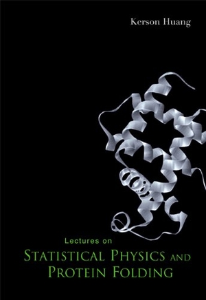 Huang, Kerson. Lectures on Statistical Physics and Protein Folding. World Scientific Publishing Company, 2005.