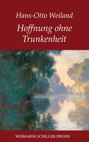 Weiland, Hans-Otto. Hoffnung ohne Trunkenheit. Fouque Literaturverlag, 2023.