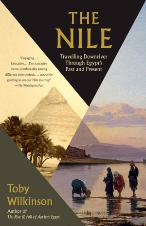 Wilkinson, Toby. The Nile - Travelling Downriver Through Egypt's Past and Present. VINTAGE, 2015.