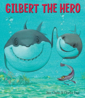 Clarke, Jane. Gilbert the Hero. Simon & Schuster UK Ltd, 2010.