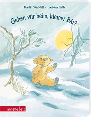 Waddell, Martin. Gehen wir heim, kleiner Bär?. Betz, Annette, 2023.