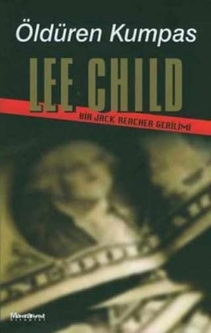 Child, Lee. Öldüren Kumpas - Bir Jack Reacher Gerilimi. Oglak Yayincilik, 2006.