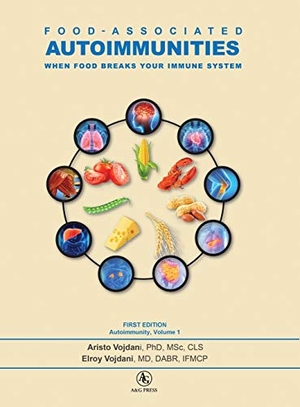 Vojdani, Aristo / Elroy Vojdani. Food-Associated Autoimmunities - When Food Breaks Your Immune System. A&G Wilshire, LLC, 2019.