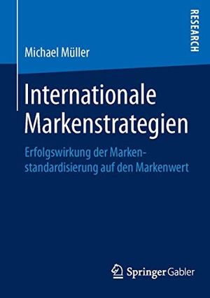 Müller, Michael. Internationale Markenstrategien - Erfolgswirkung der Markenstandardisierung auf den Markenwert. Springer Fachmedien Wiesbaden, 2015.