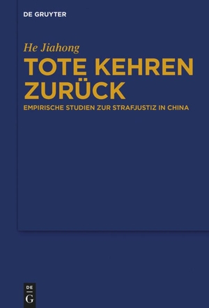Jiahong, He. Tote kehren zurück - Empirische Studien zur Strafjustiz in China. De Gruyter, 2016.