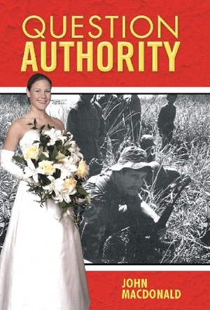 Macdonald, John. Question Authority. Xlibris, 2013.