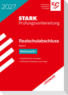 STARK Lösungen zu Mathematik I - Realschulabschluss 2027 Bayern - Prüfungsvorbereitung inkl. Basistraining