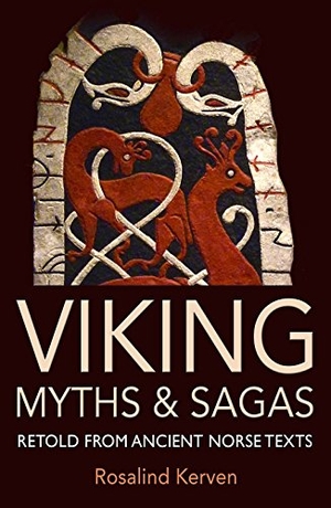 Kerven, Rosalind. Viking Myths & Sagas - Retold from Ancient Norse Texts. Talking Stone, 2015.