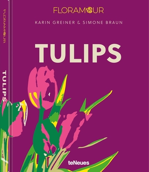 Greiner, Karin / Simone Braun. Floramour: Tulips. teNeues Verlag GmbH, 2024.
