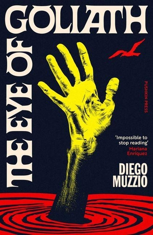 Muzzio, Diego. The Eye of Goliath. Pushkin Press, 2026.