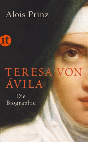 Prinz, Alois. Teresa von Ávila - Die Biographie. Insel Verlag GmbH, 2015.