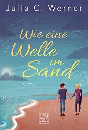 Werner, Julia C.. Wie eine Welle im Sand. Tinte & Feder, 2019.