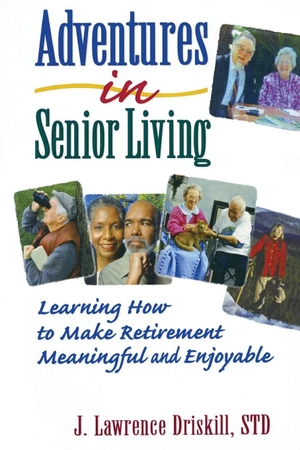 Koenig, Harold G / J Lawrence Driskill. Adventures in Senior Living - Learning How to Make Retirement Meaningful and Enjoyable. Taylor & Francis Ltd (Sales), 1997.