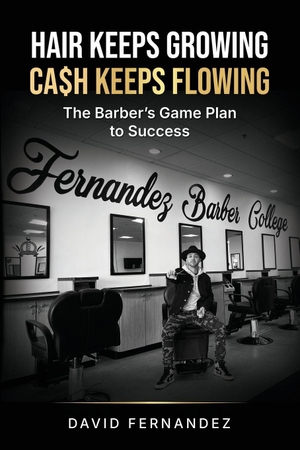 Fernandez, David. Hair Keeps Growing, Ca$h Keeps Flowing - The Barber's Game Plan to Success. Independently published, 2026.
