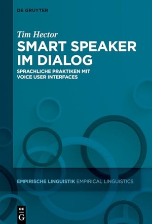 Hector, Tim. Smart Speaker im Dialog - Sprachliche Praktiken mit Voice User Interfaces. Walter de Gruyter, 2025.