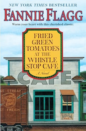 Flagg, Fannie. Fried Green Tomatoes at the Whistle Stop Cafe. Random House Publishing Group, 2005.