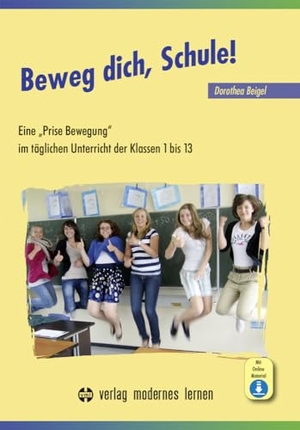 Beigel, Dorothea. Beweg dich, Schule! - Eine "Prise Bewegung" im täglichen Unterricht der Klassen 1 bis 13 - Gehirngerechtes Lernen nach Dorothea Beigel®. Modernes Lernen Borgmann, 2024.