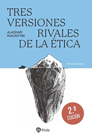 Macintyre, Alasdair. Tres Versiones Rivales de la Ética - Enciclopedia, Genealogía Y Tradición. Ediciones Rialp, 2022.