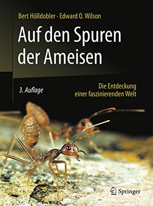 Hölldobler, Bert / Edward O. Wilson. Auf den Spuren der Ameisen - Die Entdeckung einer faszinierenden Welt. Springer-Verlag GmbH, 2015.