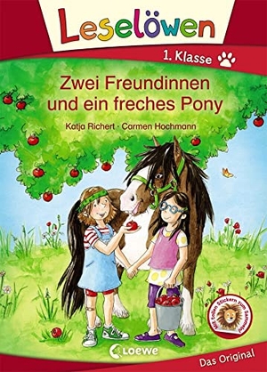 Richert, Katja. Leselöwen 1. Klasse - Zwei Freundinnen und ein freches Pony. Loewe Verlag GmbH, 2018.