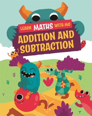Koll, Hilary / Steve Mills. Learn Maths with Mo: Addition and Subtraction. Hachette Children's Group, 2022.