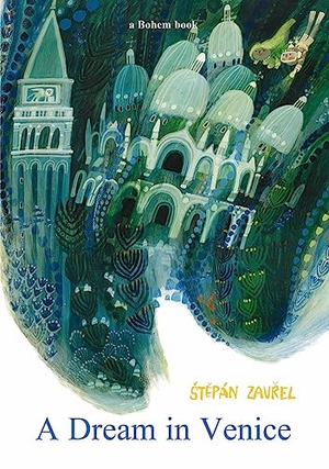 Zavrel, Stepán. A dream in Venice. Bohem Press Italia, 2023.